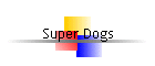 Super Dogs